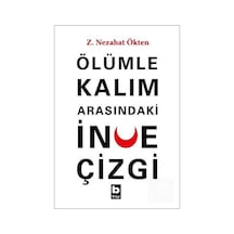 Ölümle Kalım Arasındaki İnce Çizgi - Z. Nezahat Ökten - Bilgi Yayınevi