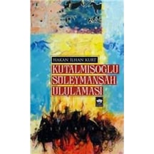 Kutalmışoğlu Süleymanşah Ululaması - Hakan İlhan Kurt - Ötüken Neşriyat