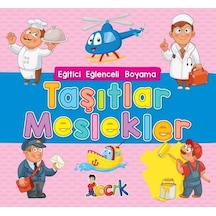 Taşıtlar Meslekler - Eğitici Eğlenceli Boyama- Bıcırık Yayınları