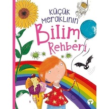 Küçük Meraklının Bilim Rehberi - Anne Rooney - Turkuvaz Çocuk