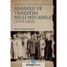Bulgaristan Diplomatik Belgelerine Göre Anadolu ve Trakya'da Milli Mücadele 1919 - 1922 - İbrahim Kamil - Nobel Akademik Yayıncılık