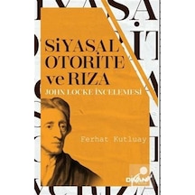 Siyasal Otorite ve Rıza - John Locke İncelemesi - Ferhat Kutluay - Divan Kitap