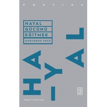 Hayal Gücünü Eğitmek - Northrop Frye - Ketebe