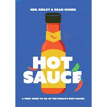 Hot Sauce: A Fiery Guide To 101 Of The World's Best Sauces