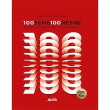 100 Sene 100 Nesne - Cumhuriyete Nesnelerin Gözünden Bakmak - 4500. Kitap- Alfa Yayıncılık
