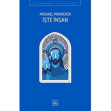 İşte İnsan - Michael Moorcock - İthaki Yayınları