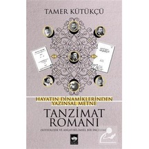 Hayatın Dinamiklerinden Yazınsal Metne Tanzimat Romanı / Tamer.
