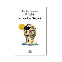 Küçük Yuvarlak Taşlar - Melisa Kesmez - İletişim Yayınları