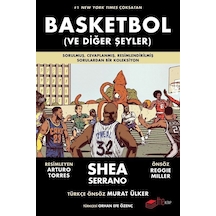 Basketbol ve Diğer Şeyler - Shea Serrano - The Kitap