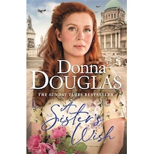 A Sister's Wish: A Dramatic And Heartwarming Wartime Saga From The Bestselling Author