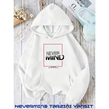 Unisex Nevermind Slogan Baskılı Oversize Baskılı Kapşonlu Sweatsh Beyaz