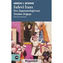 Safevi İranı: Pers İmparatorluğu'nun Yeniden Doğuşu - Andrew J. Newman - VakıfBank Kültür Yayınları