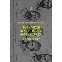 Türkiye De Demokrasinin Hasta Kökleri Lejand Ciltli