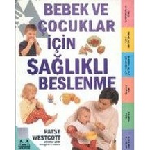 Bebek ve Çocuklar İçin Sağlıklı Beslenme - Patsy Westcott - Arkadaş Yayıncılık
