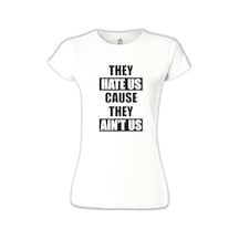 They Hate Us Beyaz Kadın Tshirt 001