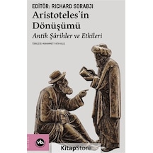 Aristoteles'in Dönüşümü - Antik Şarihler ve Etkileri - Richard Sorabji - VakıfBank Kültür Yayınları