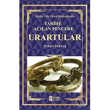 Urartular - Tarihe Açılan Pencere - Tarihe Yön Veren Medeniyetler