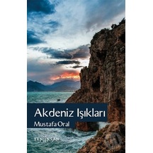 Akdeniz Işıkları - Mustafa Oral - Yeni İnsan Yayınevi