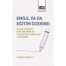 Emile, Ya Da Eğitim Üzerine: Doğal Gelişimi Desteklemek Ve Top...