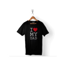 I Love My Dad Babalar Doğum Günü Hediye Baskılı Tişört Unisex T-shirt 001