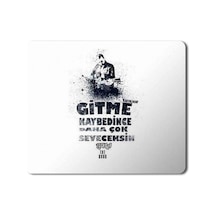 Gitme Kaybedince Daha Çok Seveceksin Baskılı Mousepad Mouse Pad