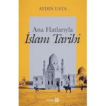 Ana Hatlarıyla İslam Tarihi - Aydın Usta - Yeditepe Yayınevi