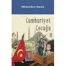Cumhuriyet Çocuğu - Hekimoğlu Ismail - Timaş Yayinlari 9789752634855