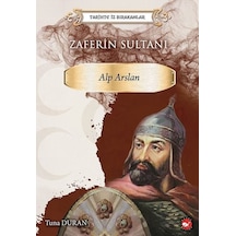 Zaferin Sultanı: Alparslan - Tarihte İz Bırakanlar - Tuna Duran - Beyaz Balina Yayınları