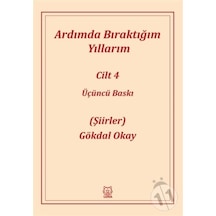 Ardımda Bıraktığım Yıllarım 4 - Gökdal Okay - Luna Yayınları
