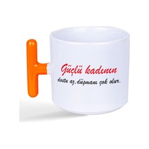 Güçlü Kadının Dostu Az, Düşmanı Çok Olur Baskılı Kadınlar Günü Turuncu Kulplu T Kupa