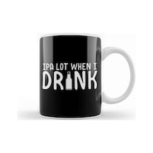 Cute Ipa Lot When I Drink Beer Funny Drinking Kupa Bardak Porselen Karışık
