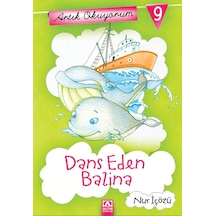 Artık Okuyorum 9 - Dans Eden Balina - Nur İçözü - Altın Kitaplar