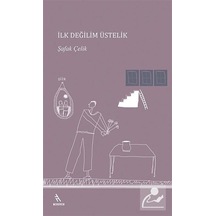 İlk Değilim Üstelik - Şafak Çelik - Merdiven Kitapları