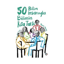 50 Bilim Insanıyla Bilimin Kısa Tarihi