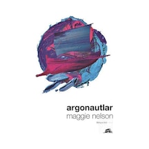 Argonautlar - Maggie Nelson