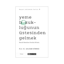 Yeme Bozukluğunun Üstesinden Gelmek - Kendi Kendine Yardım Kitabı - Hayatı Anlamak Serisi 3 - Aslıhan Dönmez - Epsilon Yayınevi