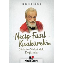 Necip Fazıl Kısakürek'in Şiirleri ve Şiirlerindeki Değişmeler - İbrahim Akkurt - Kesit Yayınları