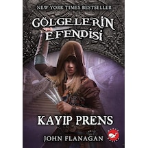 Gölgelerin Efendisi 15 - Kayıp Prens - John Flanagan - Beyaz Balina Yayınları