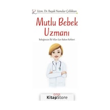 Mutlu Bebek Uzmanı - Bebeğinizin İlk Yılları İçin Bakım Rehberi - Başak Namdar Çelikkan - Goya Kitap