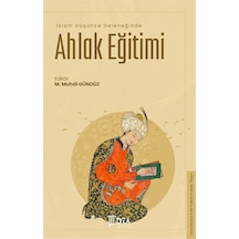 İslam Düşünce Geleneğinde Ahlak Eğitimi / Muhammed Muhdi Gündüz