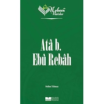 Ata b. Ebu Rebah - Nebevi Varisler 15 - Selim Yılmaz - Siyer Yayınları