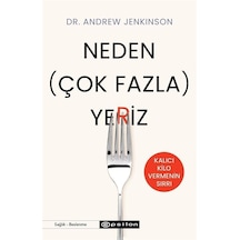 Neden Çok Fazla Yeriz? Kalıcı Kilo Vermenin Sırrı - Andrew Jenkinson - Epsilon Yayınevi