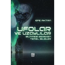 Ufolar Ve Uzaylılar - Bilinmesi Gereken Temel Bilgiler / Efe A...