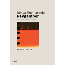 Dünya Sinemasında Peygamber: Tasavvur Temsil Meşruiyet - Muhammet Sağlam - Çizgi Kitabevi