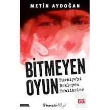 Bitmeyen Oyun-Türkiye'yi Bekleyen Tehlikeler - Metin Aydoğan - İnkılap Kitabevi
