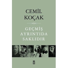 Geçmiş Ayrıntıda Saklıdır - Cemil Koçak - Timaş Yayınları