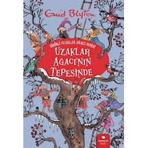 Uzaklar Ağacı'nın Tepesinde - Sihirli Uzaklar Ağacı Serisi - Enid Blyton - Redhouse Kidz Yayınları