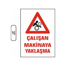 Çalışan Makinaya Yaklaşma Uyarı Ikaz Levhası