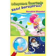 Dünyanın Üzerinde Nasıl Duruyoruz -Yerçekimi Gizemleri