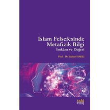 İslam Felsefesinde Metafizik Bilgi İmkanı ve Değeri - Şaban Haklı - Eskiyeni Yayınları